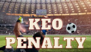 Tìm hiểu kèo Penalty là gì?