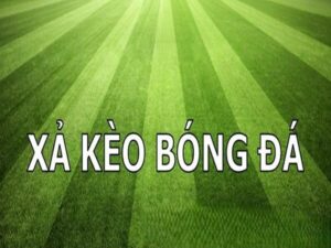 Thế nào là xả kèo bóng đá?